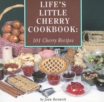 Lifes Little Cherry Cookbook: 101 Cherry Recipes