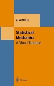 Statistical Mechanics: A Short Treatise (Theoretical and Mathematical Physics)