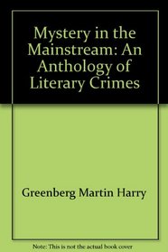 Mystery in the Mainstream: An Anthology of Literary Crimes