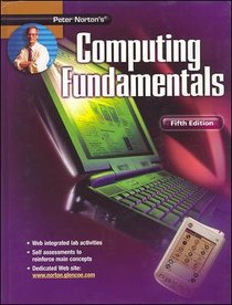 Peter Norton's Introduction to Computers Fifth Edition, Computing Fundamentals, Student Edition