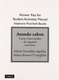 Answer Key to Student Activities Manual for Atando cabos: Curso intermedio de espa?ol