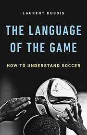 The Language of the Game: How to Understand Soccer