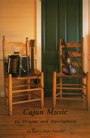 Cajun Music: Its Origins and Development (Louisiana Life Series ; No. 2)