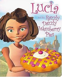 Lucia and the Razzly Dazzly Wemberry Pies (Max Lucado's Wemmicks)