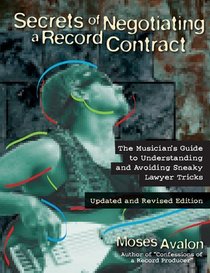 Secrets of Negotiating a Record Contract: Revised and Updated Edtion (Music Pro Guides)