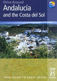 Drive Around Andalucia & the Costa del Sol: Your guide to great drives (Drive Around - Thomas Cook)
