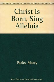 Christ Is Born, Sing Alleluia