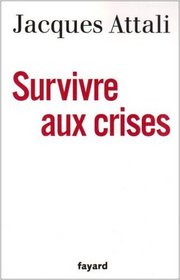 Survivre aux crises (French Edition)