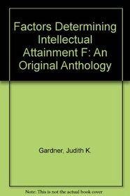 Factors Determining Intellectual Attainment F: An Original Anthology (Classics in Child Development)