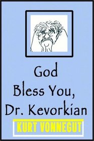 God Bless You, Dr. Kevorkian