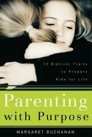 Parenting with Purpose: 12 Biblical Traits to Prepare Kids for Life