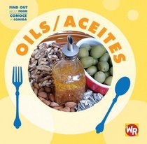Oils/ Aceites (Find Out About Food/ Conoce La Comida) (Spanish Edition)