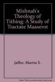 Mishnah's Theology of Tithing: A Study of Tractate Maaserot (Brown Judaic studies)