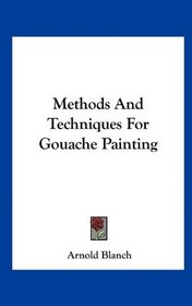 Methods And Techniques For Gouache Painting