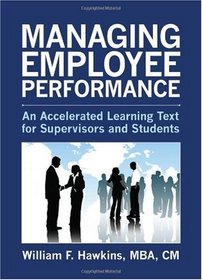 Managing Employee Performance: An Accelerated Learning Text for Supervisors and Students