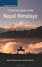 A Trekking Guide to the Nepal Himalaya: Everest, Annapurna, Langtang, Ganesh, Manaslu & Tsum, Rolwaling, Dolpo, Kangchenjunga, Makalu, West Nepal (Himalayan Travel Guides)