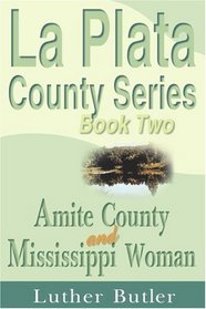 La Plata County Series, Book Two: Amite County and Mississippi Woman
