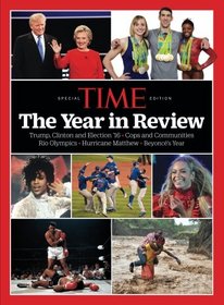 TIME Year in Review 2016: Trump, Clinton and Election '16 - Cops and Communities - Rio Olympics - Hurricane Matthew - Beyonce's Year