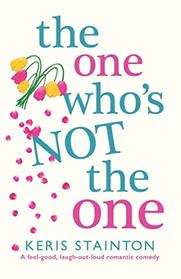 The One Who's Not the One: A feel good, laugh out loud romantic comedy