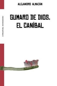 Gumaro de Dios. El Cannbal (Literatura Mondadori) (Spanish Edition)