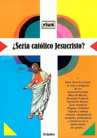 Seria catolico Jesucristo?/ Would Jesus Christ Be Catholic? (Spanish Edition)