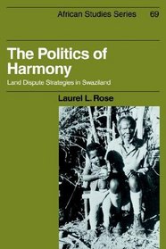 The Politics of Harmony: Land Dispute Strategies in Swaziland (African Studies)