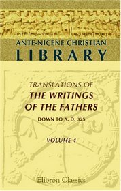 Ante-Nicene Christian Library: Translations of the Writings of the Fathers down to A.D. 325. Volume 4. The  of Clement of Alexandria (Volume 1)