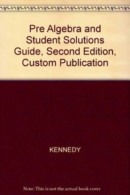 Pre Algebra and Student Solutions Guide, Second Edition, Custom Publication