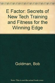 The E Factor: The Secrets of New-Tech Training and Fitness for the Winning Edge