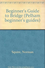Beginner's Guide to Bridge (Pelham beginner's guides)
