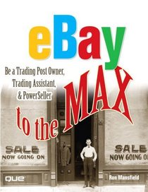 eBay to the Max : Be a Trading Post Owner, Trading Assistant  PowerSeller