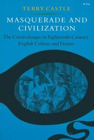 Masquerade and Civilization: The Carnivalesque in 18Th-Century English Culture and Fiction