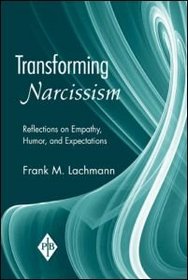 Transforming Narcissism: Reflections on Empathy, Humor, and Expectations (Psychoanalytic Inquiry Book Series)