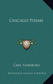 Chicago Poems (Kessinger Legacy Reprints)