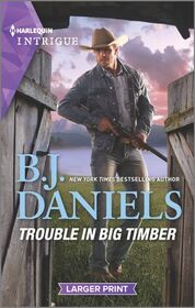 Trouble in Big Timber (Cardwell Ranch: Montana Legacy, Bk 5) (Harlequin Intrigue, No 2001) (Larger Print)