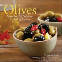 Olives: More than 70 Delicious & Healthy Recipes