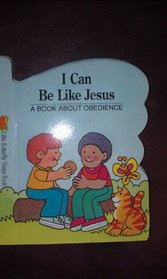 I can be like Jesus: A book about obedience (Little butterfly shape book)