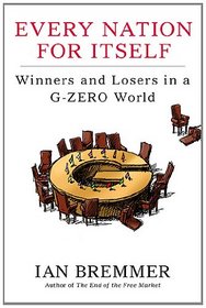 Every Nation for Itself: Winners and Loser in a G-Zero World