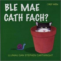 Ble Mae Cath Fach?