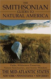 The Smithsonian Guides to Natural America: The Mid-Atlantic States -- Pennsylvania, New York, New Jersey