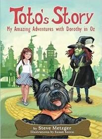Toto's Story: My Amazing Adventures with Dorothy in Oz