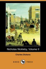 Nicholas Nickleby, Volume II (Dodo Press)