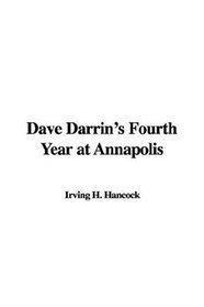 Dave Darrins Fourth Year At Annapolis, H. Irving Hancock. (Hardcover ...