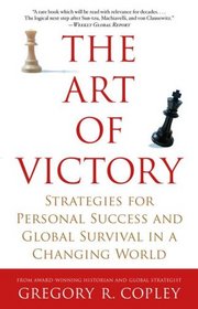 The Art of Victory: Strategies for Personal Success and Global Survival in a Changing World