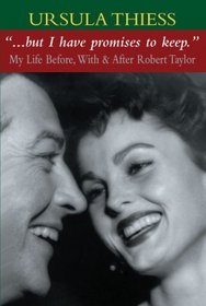 ...but I have promises to keep: My Life Before, With, and After Robert Taylor
