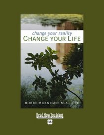 Change Your Reality, Change Your Life (EasyRead Super Large 18pt Edition)