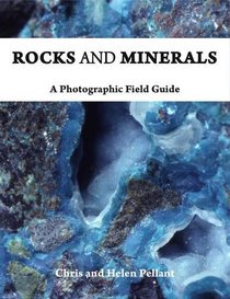 Rocks and Minerals: A Photographic Field Guide