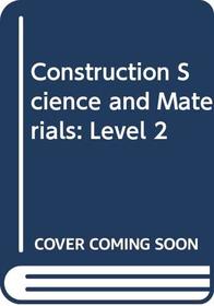 Construction Science and Materials: Level 2