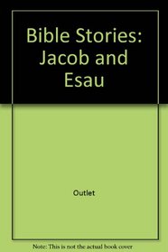 Bible Stories: Jacob and Esau