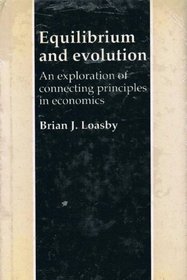Equilibrium and Evolution: An Exploration of Connecting Principles in Economics